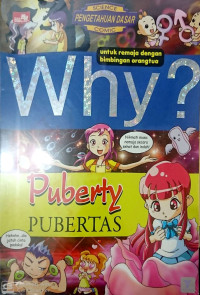 Why ? Puberty