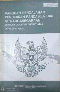 Image of Panduan Pengajaran Pendidikan Pancasila dan Kewarganegaraan Sekolah Lanjutan Tingkat Atas Untuk Guru Kelas 3