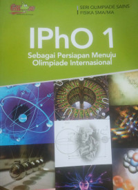 IPHO 1 sebagai persiapan menuju olimpiade internasional Seri Olimpiade Fisika SMA/MA
