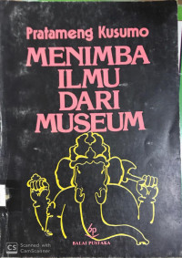 Menimba ilmu dari museum