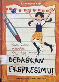 Image of Bebaskan ekspresimu ! cara cerdas mengelola emosi bagi remaja