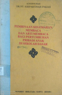 Pembinaan Kegemaran Membaca Dan Arti Membaca Bagi Pertumbuhan Pribadi Anak Di Sekolah
