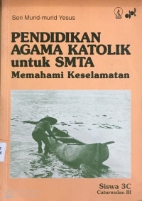 Pendidikan Agama Katolik Untuk SMTA memahami Keselamatan Siswa 3C