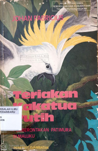 Teriakan Kakatua Putih Pemberontakan Patimura di Maluku