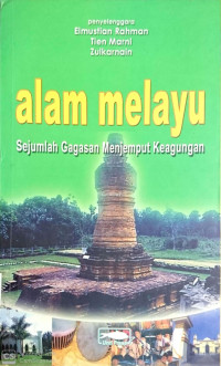 Alam Melayu Sejumlah Gagasan Menjemput Keagungan