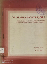 DR.Maria Montessori Pemrakarsa 'Casa Dei Bambini ' Pendidik yang Menghormati Anak Selaku Individu