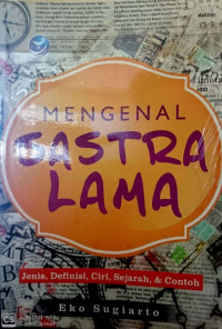 MENGENAL SASTRA LAMA Jenis, Definisi, ciri, Sejarah & Contoh