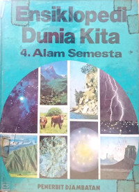 Ensiklopedi Dunia Kita 4. Alam Semesta