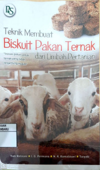 Teknik Membuat Biskuit Pakan Ternak Dari Limbah Pertanian
