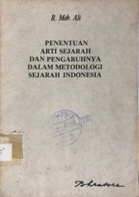Penentuan Arti Sejarah Dan Pengaruhnya Dalam Metodologi Sejarah Indonesia