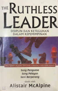 Image of The Ruthless Leader Disiplin dan Keteguhan Dalam Kepemimpinan