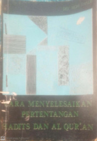 Cara Menyelesaikan Pertentangan Hadits dan Al qur'an
