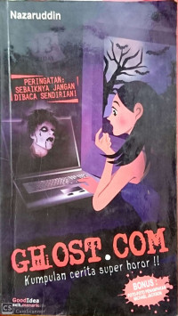 Ghost.com Kumpulan cerita super horor!!