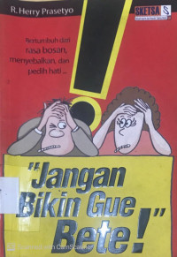 Image of Jangan Bikin Gue Bete!