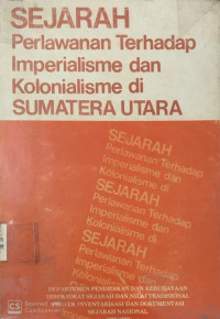 Sejarah Perlawanan Terhadap Imperialisme dan Kolonialisme di Sumatera Utara