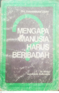 Mengapa Manusia Harus Beribadah